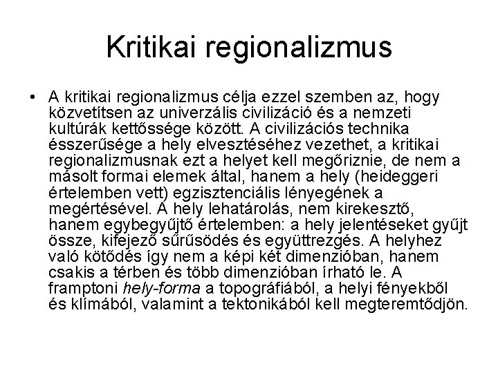 Kritikai regionalizmus • A kritikai regionalizmus célja ezzel szemben az, hogy közvetítsen az univerzális