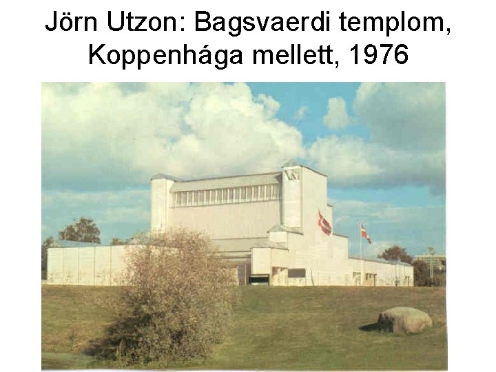Jörn Utzon: Bagsvaerdi templom, Koppenhága mellett, 1976 