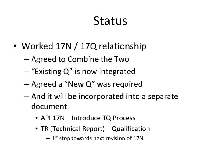 Status • Worked 17 N / 17 Q relationship – Agreed to Combine the