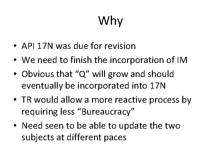 Why • API 17 N was due for revision • We need to finish