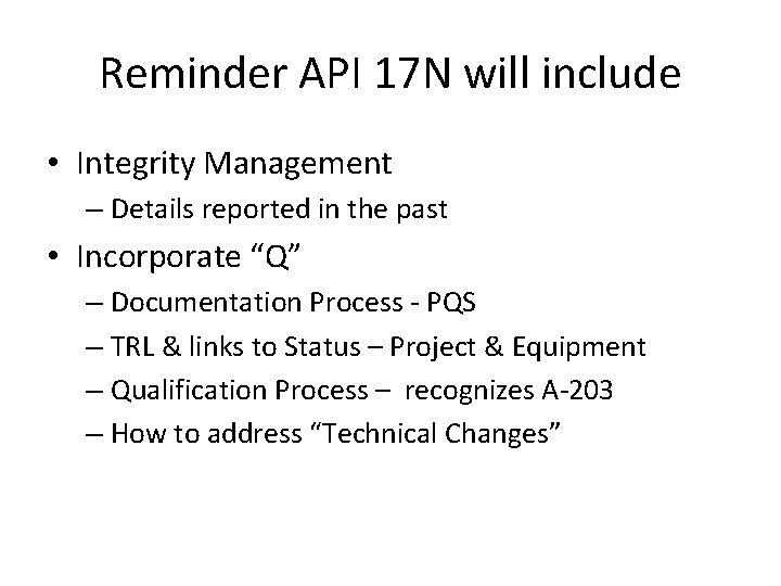 Reminder API 17 N will include • Integrity Management – Details reported in the