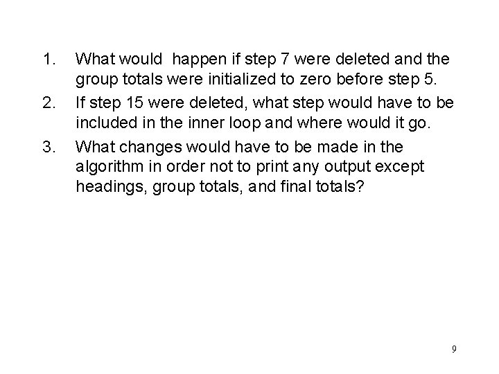 1. 2. 3. What would happen if step 7 were deleted and the group