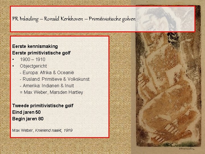 PR Inleiding – Ronald Kerkhoven – Primitivistische golven Eerste kennismaking Eerste primitivistische golf •