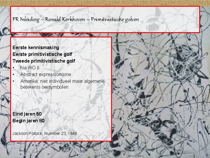 PR Inleiding – Ronald Kerkhoven – Primitivistische golven Eerste kennismaking Eerste primitivistische golf Tweede