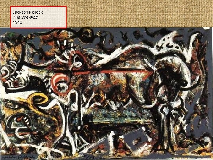 Jackson Pollock The She-wolf 1943 