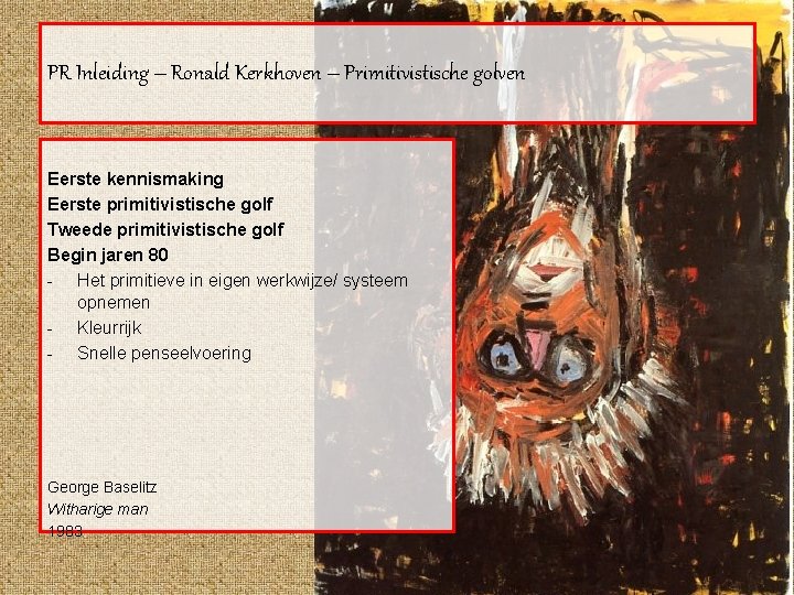 PR Inleiding – Ronald Kerkhoven – Primitivistische golven Eerste kennismaking Eerste primitivistische golf Tweede