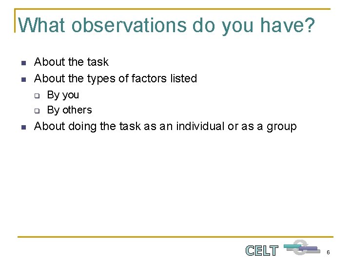 What observations do you have? n n About the task About the types of