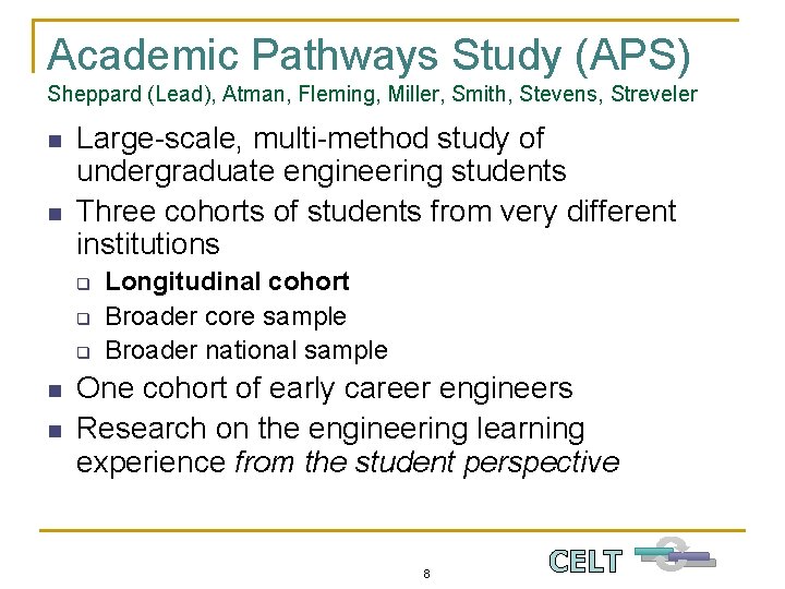 Academic Pathways Study (APS) Sheppard (Lead), Atman, Fleming, Miller, Smith, Stevens, Streveler n n