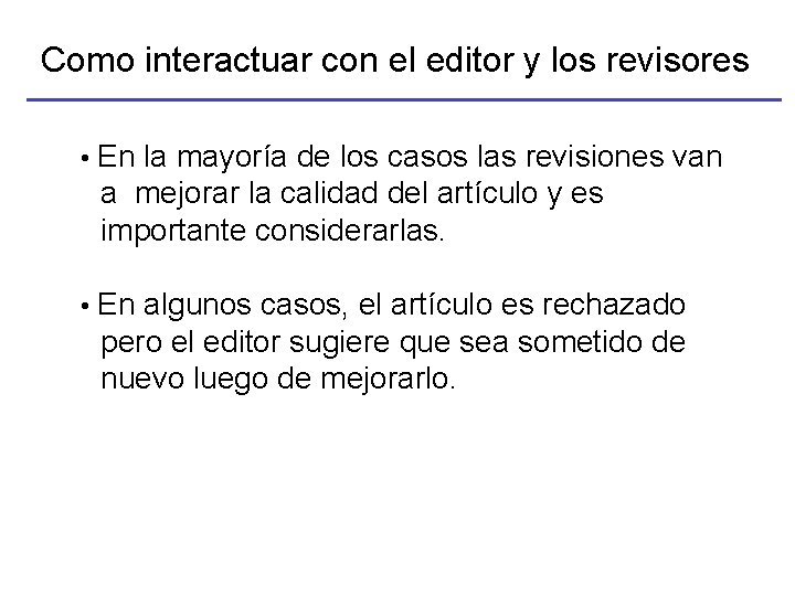 Como interactuar con el editor y los revisores • En la mayoría de los