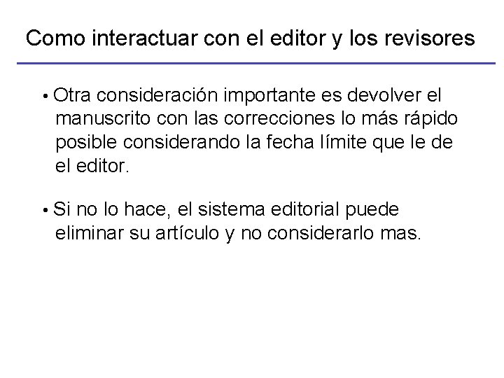 Como interactuar con el editor y los revisores • Otra consideración importante es devolver