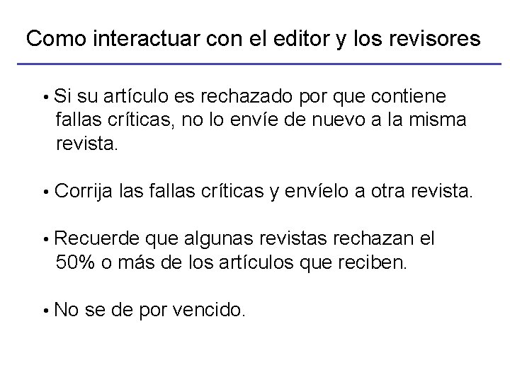 Como interactuar con el editor y los revisores • Si su artículo es rechazado