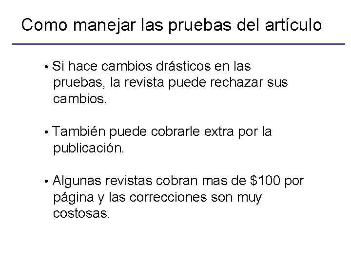 Como manejar las pruebas del artículo • Si hace cambios drásticos en las pruebas,