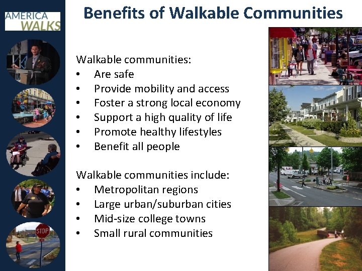 Benefits of Walkable Communities Walkable communities: • Are safe • Provide mobility and access