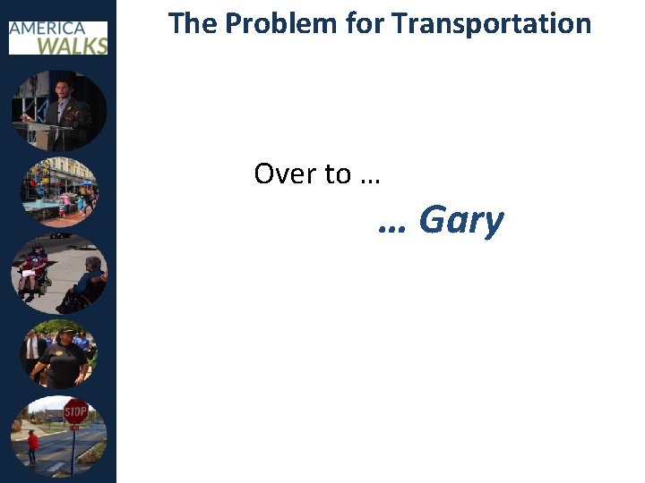 The Problem for Transportation Over to … … Gary 