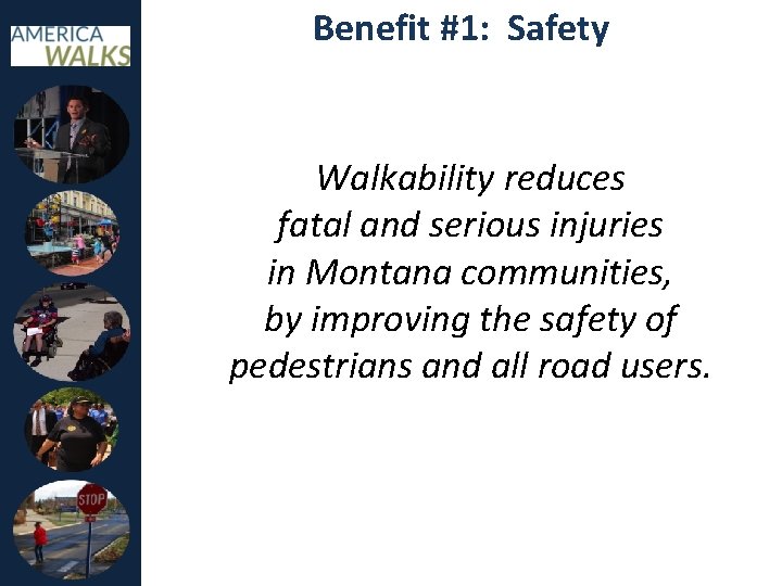 Benefit #1: Safety Walkability reduces fatal and serious injuries in Montana communities, by improving