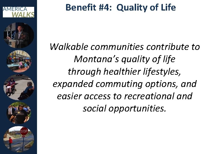 Benefit #4: Quality of Life Walkable communities contribute to Montana’s quality of life through