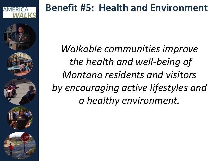 Benefit #5: Health and Environment Walkable communities improve the health and well-being of Montana