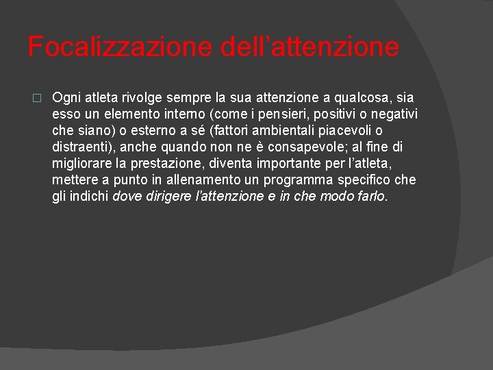 Focalizzazione dell’attenzione � Ogni atleta rivolge sempre la sua attenzione a qualcosa, sia esso