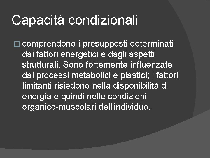 Capacità condizionali � comprendono i presupposti determinati dai fattori energetici e dagli aspetti strutturali.