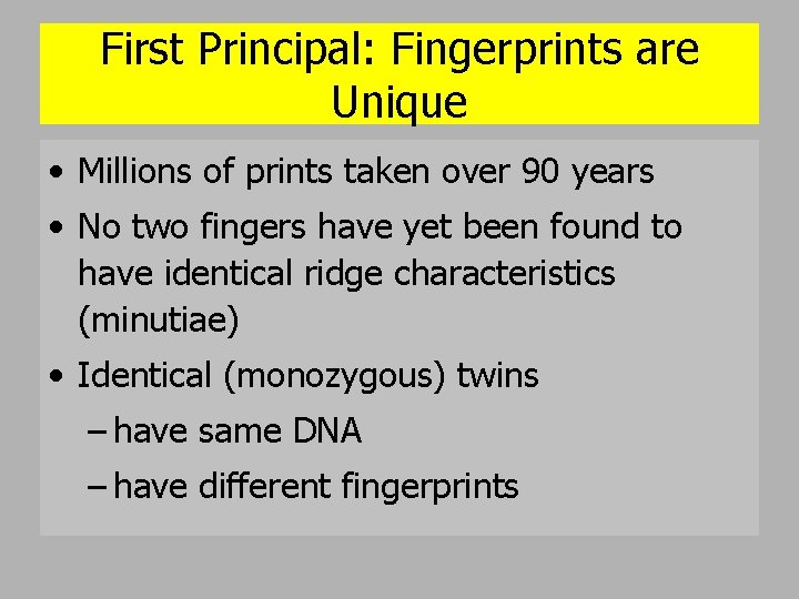 First Principal: Fingerprints are Unique • Millions of prints taken over 90 years •