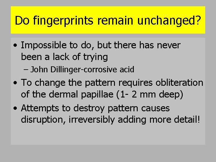 Do fingerprints remain unchanged? • Impossible to do, but there has never been a