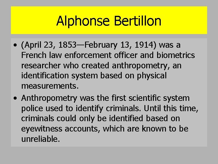 Alphonse Bertillon • (April 23, 1853—February 13, 1914) was a French law enforcement officer