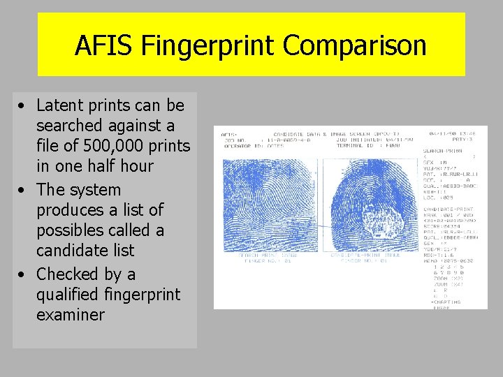 AFIS Fingerprint Comparison • Latent prints can be searched against a file of 500,