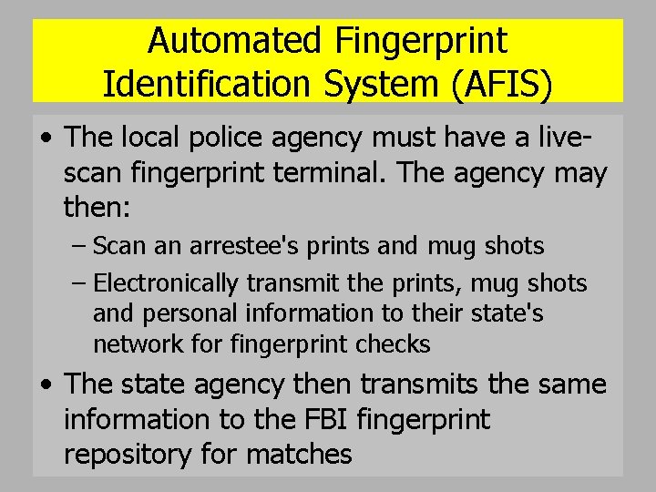 Automated Fingerprint Identification System (AFIS) • The local police agency must have a livescan