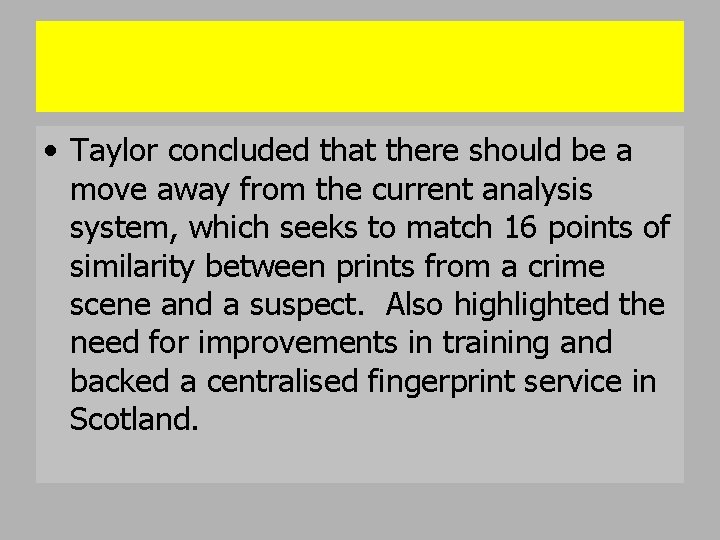  • Taylor concluded that there should be a move away from the current