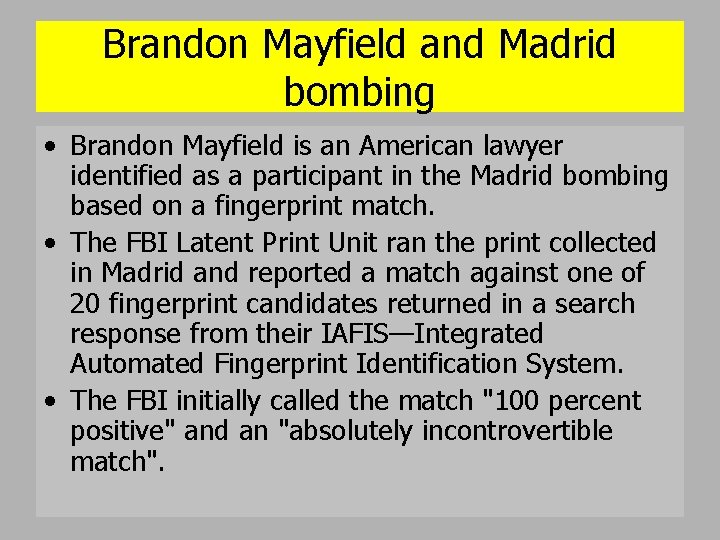 Brandon Mayfield and Madrid bombing • Brandon Mayfield is an American lawyer identified as