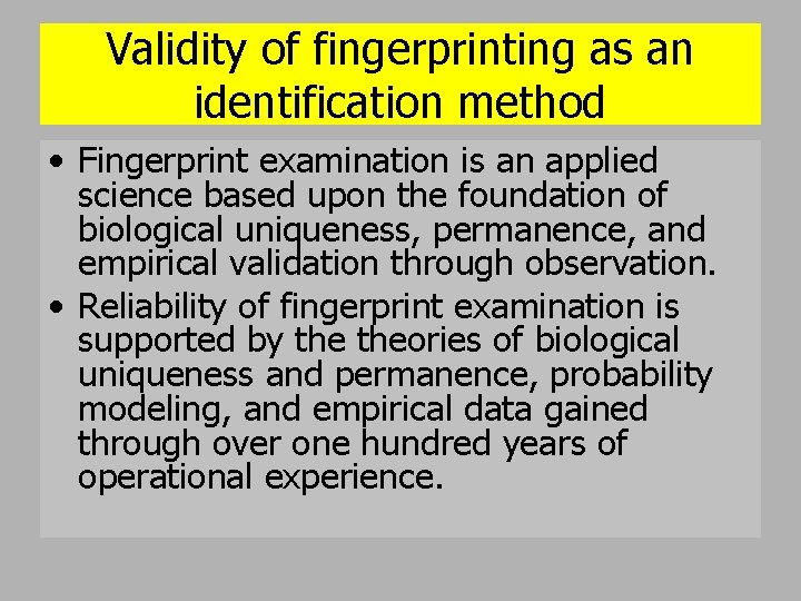 Validity of fingerprinting as an identification method • Fingerprint examination is an applied science