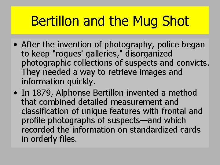 Bertillon and the Mug Shot • After the invention of photography, police began to