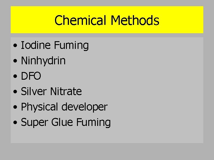 Chemical Methods • Iodine Fuming • Ninhydrin • DFO • Silver Nitrate • Physical