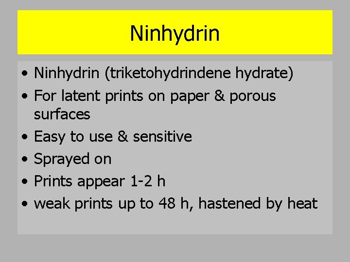 Ninhydrin • Ninhydrin (triketohydrindene hydrate) • For latent prints on paper & porous surfaces