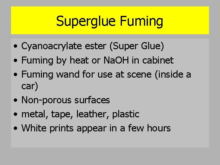 Superglue Fuming • Cyanoacrylate ester (Super Glue) • Fuming by heat or Na. OH