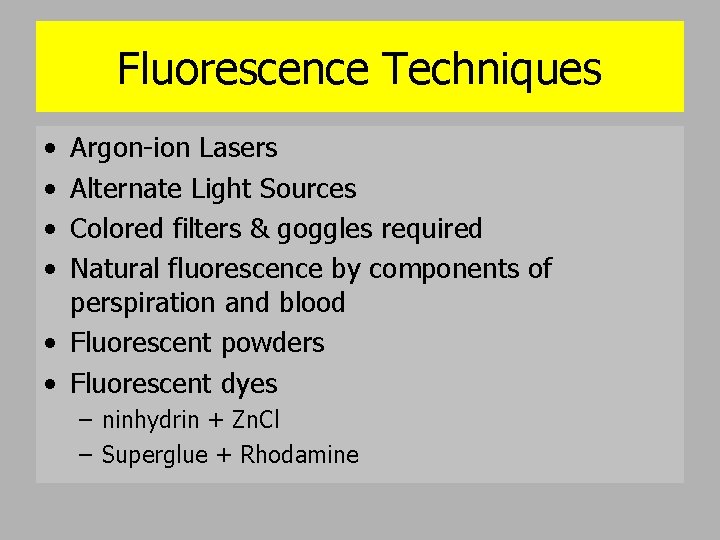 Fluorescence Techniques • • Argon-ion Lasers Alternate Light Sources Colored filters & goggles required