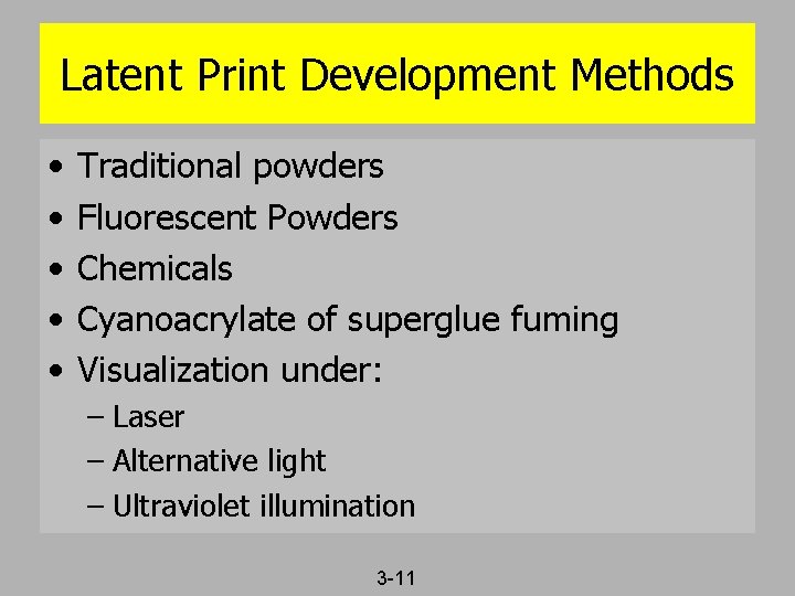 Latent Print Development Methods • • • Traditional powders Fluorescent Powders Chemicals Cyanoacrylate of