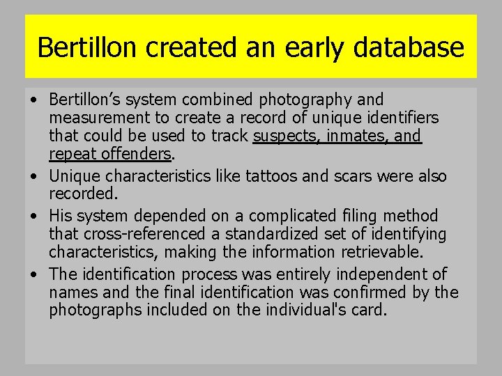 Bertillon created an early database • Bertillon’s system combined photography and measurement to create