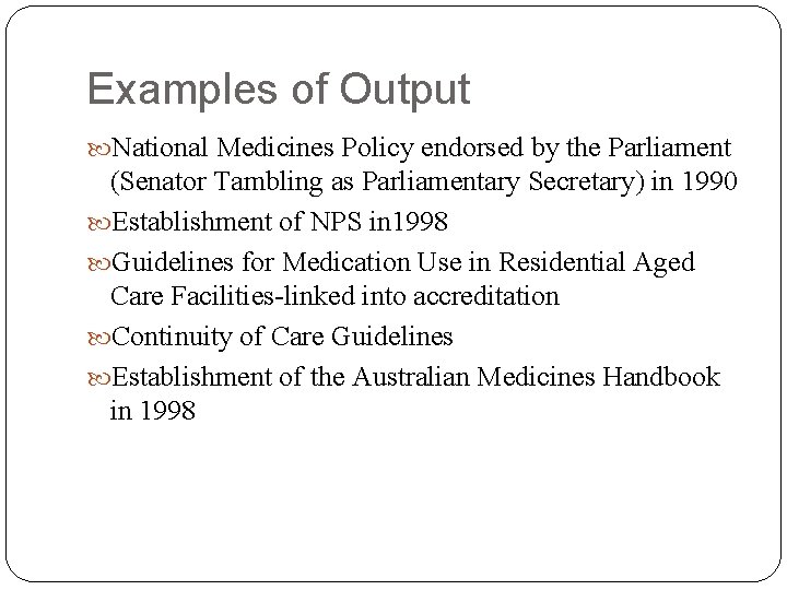 Examples of Output National Medicines Policy endorsed by the Parliament (Senator Tambling as Parliamentary