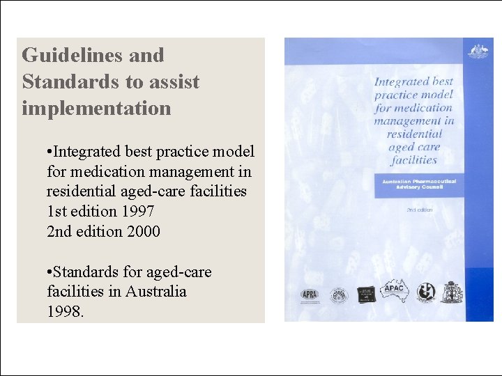 Guidelines and Standards to assist implementation • Integrated best practice model for medication management