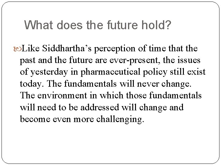 What does the future hold? Like Siddhartha’s perception of time that the past and