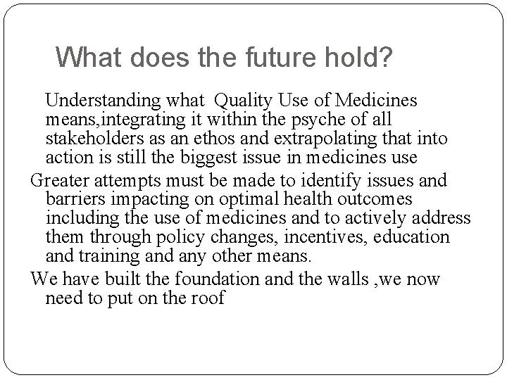 What does the future hold? Understanding what Quality Use of Medicines means, integrating it