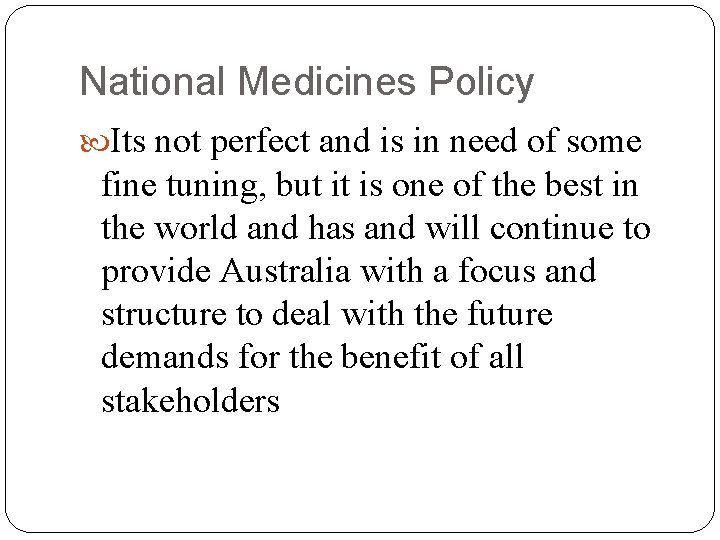 National Medicines Policy Its not perfect and is in need of some fine tuning,