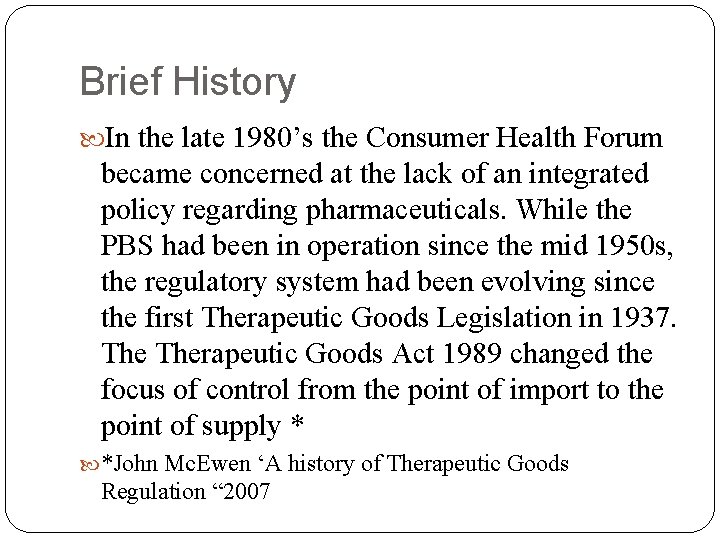 Brief History In the late 1980’s the Consumer Health Forum became concerned at the