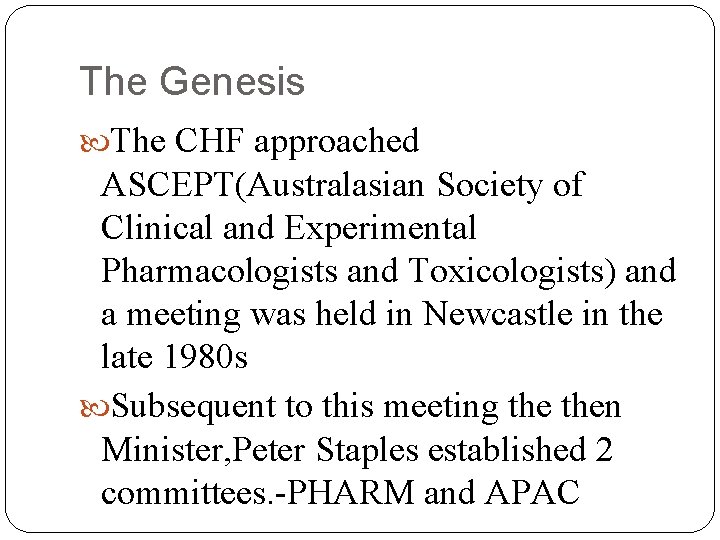 The Genesis The CHF approached ASCEPT(Australasian Society of Clinical and Experimental Pharmacologists and Toxicologists)