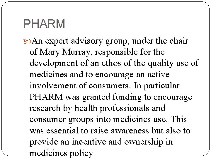 PHARM An expert advisory group, under the chair of Mary Murray, responsible for the