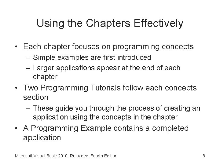 Using the Chapters Effectively • Each chapter focuses on programming concepts – Simple examples