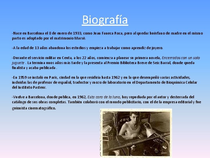 Biografía -Nace en Barcelona el 8 de enero de 1933, como Juan Faneca Roca,