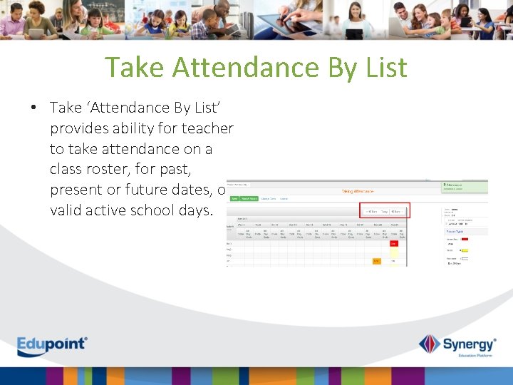 Take Attendance By List • Take ‘Attendance By List’ provides ability for teacher to