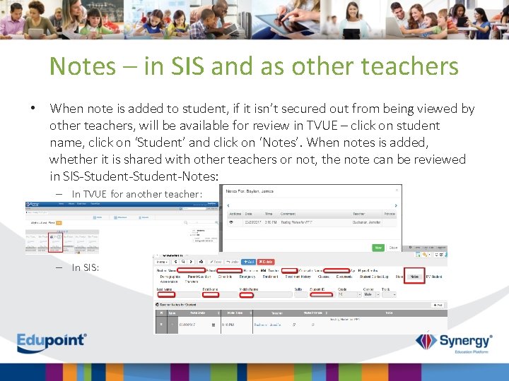 Notes – in SIS and as other teachers • When note is added to